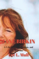 JANE BIRKIN: A Life in Music, Fashion, and Activism B0CB2FTSKS Book Cover