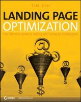 Landing Page Optimization: The Definitive Guide to Testing and Tuning for Conversions 0470174625 Book Cover