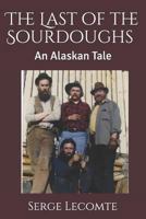 The Last of the Sourdoughs: An Alaskan Tale 1722717939 Book Cover