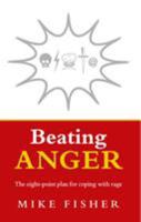 Beating Anger: The Eight-point Plan for Coping with Rage 1844135640 Book Cover
