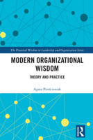 Modern Organizational Wisdom: Theory and Practice (The Practical Wisdom in Leadership and Organization Series) 1032936150 Book Cover