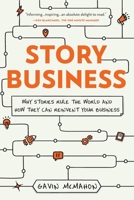 Story Business: Why Stories Rule the World and How They Can Reinvent Your Business 1955671672 Book Cover