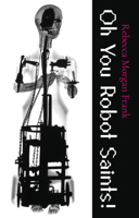 Oh You Robot Saints! 0887486681 Book Cover