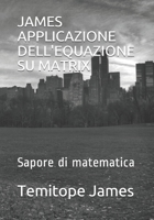 James Applicazione Dell'equazione Su Matrix: Sapore di matematica B08R6NW373 Book Cover