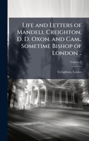 Life and Letters of Mandell Creighton, D. D. Oxon. and Cam., Sometime Bishop of London .. 1024131343 Book Cover