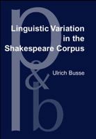 Linguistic Variation in the Shakespeare Corpus: Morpho-Syntactic Variability of Second-Person Pronouns (Pragmatics and Beyond New Series) 9027253463 Book Cover