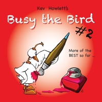 Busy the Bird: MORE of the best cartoons so far... 1923216848 Book Cover