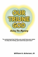 Our Triune God: Living the Mystery 166784010X Book Cover