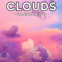 Clouds Calendar 2021: 16-Month Calendar, Cute Gift Idea For Cloudy Sky Lovers, Women & Men null Book Cover