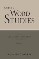 Wuest's Word Studies From the Greek New Testament, Vol.1: Mark, Romans, Galatians, Ephesians and Colossians 0802877834 Book Cover