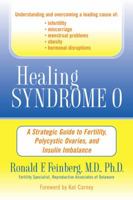 Healing Syndrome O: A Strategic Guide to Fertility, Polycystic Ovaries, and Insulin Imbalance 1583331670 Book Cover
