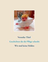Geschichten die die Pflege schreibt: Wir sind keine Helden (German Edition) 3752625171 Book Cover