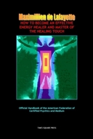 How To Become An Effective Energy Healer And Master Of The Healing Touch 1105585581 Book Cover