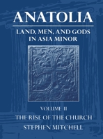 Anatolia: Land, Men, and Gods in Asia Minor Volume II: The Rise of the Church 019815030X Book Cover