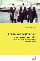 Shape optimization of low speed airfoils: using MATLAB and automatic differentiation 3639116232 Book Cover