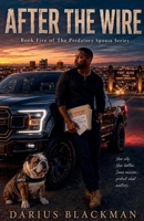 After the Wire Book Five of The Predatory Spouse Series B0H1NST4MF Book Cover