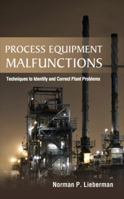 Process Equipment Malfunctions: Techniques to Identify and Correct Plant Problems 0071770208 Book Cover