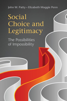 Social Choice and Legitimacy: The Possibilities of Impossibility 0521138337 Book Cover