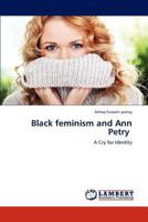 Black feminism and Ann Petry: A Cry for Identity 3659271527 Book Cover