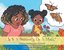 Is It a Butterfly or a Moth?: Curious Malaika Want to Know! 1796060682 Book Cover