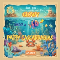 Glowy Conoce A Patty Cascarrabias: Spanish Edition 1949325954 Book Cover