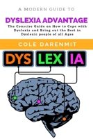 Dyslexia Advantage: The Conscise Guide on How to Cope with Dyslexia and Bring out the best in Dyslexic people of all ages 1672351030 Book Cover