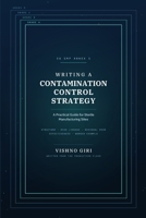 CONTAMINATION CONTROL STRATEGY: A practical guide for sterile manufacturing sites — structure, risk linkage, residual risk and proof of effectiveness B0HG5WGRWT Book Cover