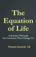 The Equation of Life: A Journey Through the Constants That Change Us B0GJCSFJX2 Book Cover