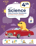 4th Grade Science: Daily Practice Workbook 20 Weeks of Fun Activities (Physical, Life, Earth and Space Science, Engineering Video Explanations Included 1962936163 Book Cover