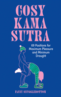 Cosy Kama Sutra: 69 Positions for Maximum Pleasure and Minimum Draught 0008803293 Book Cover