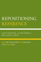 Repositioning Reference: New Methods and New Services for a New Age 0810893223 Book Cover