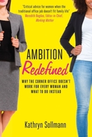 Ambition Redefined: Why the Corner Office Doesn't Work for Every Woman & What to Do Instead 1529359147 Book Cover