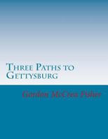 Three Paths to Gettysburg 1484976193 Book Cover