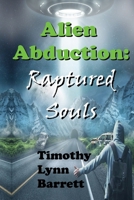 Alien Abduction: Raptured Souls B0DPKV5W1P Book Cover