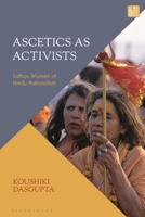 Ascetics As Activists: Saffron Women of Hindu Nationalism 1350448982 Book Cover