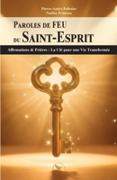 Paroles de FEU du Saint-Esprit: Affirmations & Prières : La Clé pour une Vie Transformée 2924371678 Book Cover