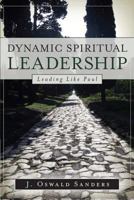 Dynamic Spiritual Leadership: Leading Like Paul 1572930527 Book Cover