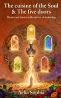 The cuisine of the Soul & the Five Doors: Flavors and Senses in the service of awakening B0G417F97N Book Cover