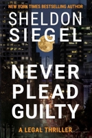 Never Plead Guilty (Mike Daley/Rosie Fernandez Legal Thriller) 1952612233 Book Cover