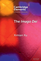 The Imago Dei: A Holistic Account (Elements in Christian Doctrine) 1009642529 Book Cover