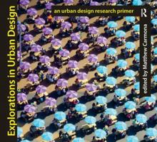 Explorations in Urban Design: An Urban Design Research Primer 140946265X Book Cover