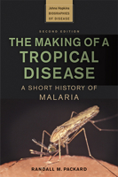 The Making of a Tropical Disease: A Short History of Malaria 0801887127 Book Cover
