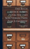 Das Buch Henoch, Sein Zeitalter Und Sein Verh�ltniss Zum Judasbrief: Ein Beitrag Zur Neutestamentlichen Isagogik 1015865933 Book Cover