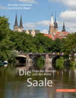 Die Saale: Fluss Der Grenzen Und Der Mitte 3795430143 Book Cover