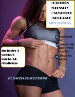 Nutrition Intensity Knowledge Indurance Niki Fitness: INCLUDES 5-WEEKS 6 PACK ABS CHALLENGE 172378155X Book Cover