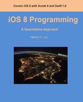 IOS 8 Programming: A Quantitative Approach 1501095528 Book Cover