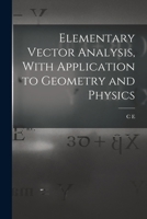 Elementary Vector Analysis, With Application to Geometry and Physics 1016358954 Book Cover
