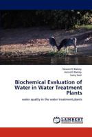 Biochemical Evaluation of Water in Water Treatment Plants: water quality in the water treatment plants 3846528978 Book Cover