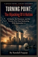 TURNING POINT: The Hijacking Of A Nation: Al-Qaeda, the Nineteen, and the Twenty-Five-Year Reckoning With September 11 B0HGNS4B2V Book Cover