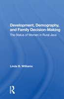 Development, Demography, and Family Decision-making: The Status of Women in Rural Java 0367165554 Book Cover